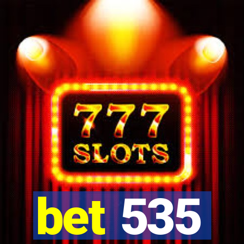 bet 535